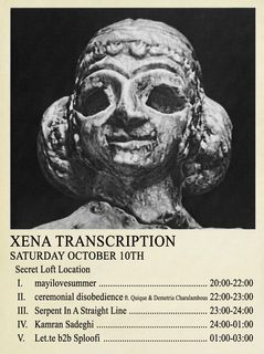 flyer for Xena Transcription: Kamran Sadeghi, Løt.te b2b Sploofi, mayilovesummer, ceremonial disobedience