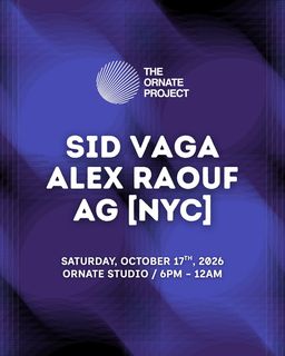 flyer for The Ornate Project: Sid Vaga //  Alex Raouf // AG (NYC)