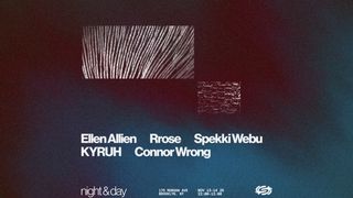 flyer for Night & Day: Ellen Allien, Rrose, Spekki Webu, KYRUH, Connor Wrong