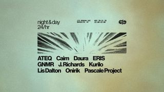 flyer for Night & Day 24h: ATEQ, Caim, Daura, ERIS, GNMR, J. Richards, Kurilo, Lis Dalton, Onirik, + more