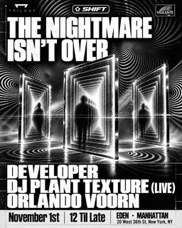 flyer for SHIFT: The Nightmare Isn't Over — Developer , DJ Plant Texture (Live) & Orlando Voorn