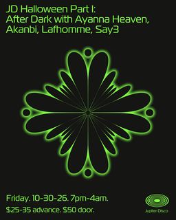 flyer for JD Halloween Part I: After Dark with Ayanna Heaven, Akanbi, LaFHomme, SAY3
