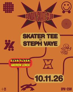 flyer for Sunday Skate Club: Skater Tee vs Steph Vaye - Club Flush: Andrew Lenox (skate)