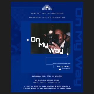 flyer for Larry Heard's On My Way Book Release presented by Ross Devlin & Blue-Sun Records
