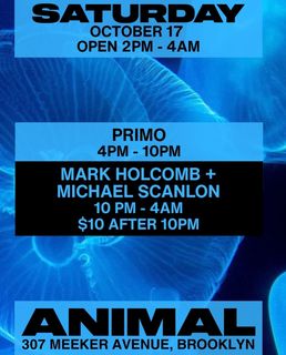 flyer for ANIMAL Saturday w/ Primo, Mark Holcomb + Michael Scanlon