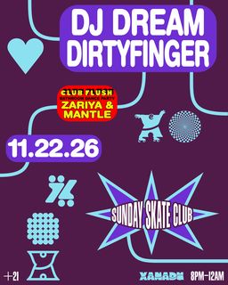 flyer for Sunday Skate Club feat. DJ Dream, Conrad Dirty Finger - Club Flush: Zariya & Mantle (skate)