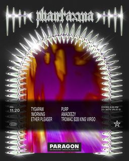 flyer for Phantasma: TYGAPAW, 1morning, Ether Pleaser + purp, Amadeezy, Tromac b2b King Virgo