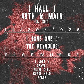 flyer for 49th & Main (DJ Set), Tre Reynolds, cRave: Alive Girl, Glass Halo, kylxr