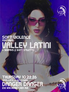 flyer for Soft Violence feat. Valley Latini & Friends
