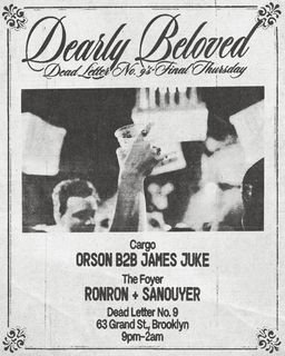 flyer for Dearly Beloved, Dead Letter No.9's final Thursday - Orson, James Juke, Sanouyer, RONRON