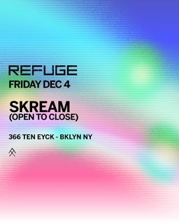 flyer for Refuge Friday: Skream [Open To Close]