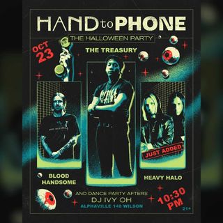 flyer for Hand to Phone Halloween with The Treasury, Heavy Halo, Blood Handsome + DJ Ivy Oh